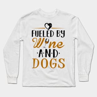 Fueled by Wine and Dogs Long Sleeve T-Shirt